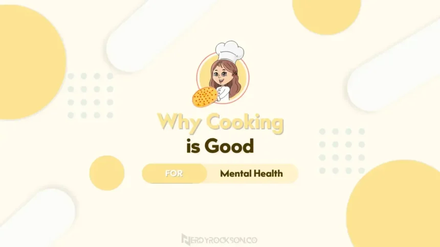 5 Reasons Why Cooking is Good for Mental Health