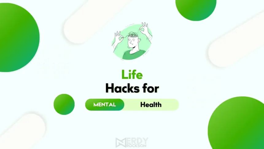 10 Proven Life Hacks for Mental Health