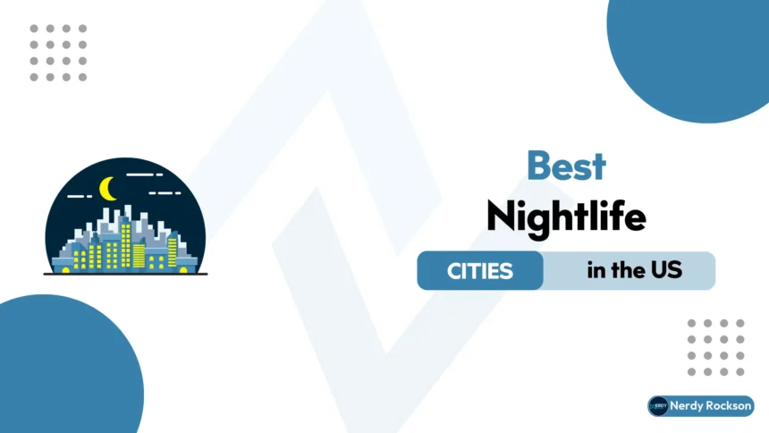 10 Best Nightlife Cities in the US