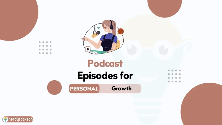 Top 4 Podcast Episodes for Personal Growth