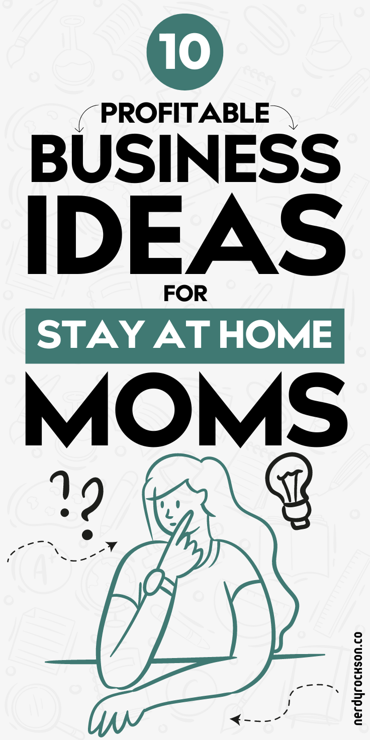 10 Profitable Business Ideas for Stay-at-Home Moms