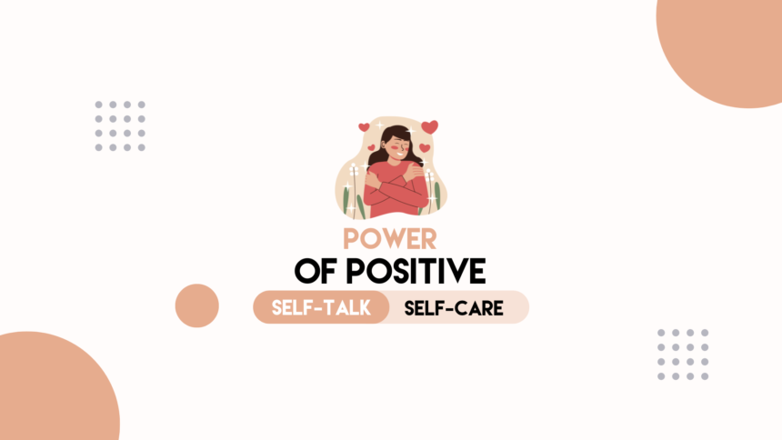 The Power of Positive Self-Talk in Self-Care