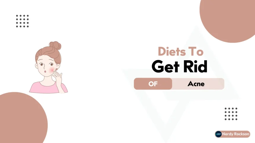 Diets To Get Rid Of Acne In A Week