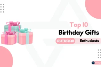 Top 10 Birthday Gifts for Outdoor Enthusiasts