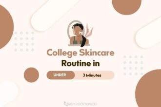 College Skincare Routine in Under 3 Minutes