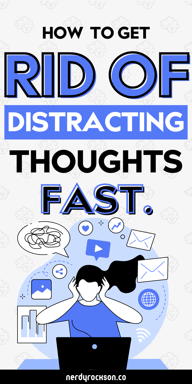 How to Get Rid of Distracting Thoughts Quickly