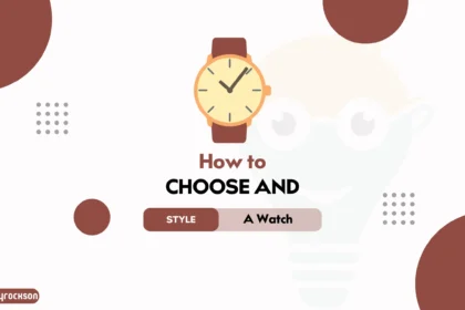 How to Choose and Style a Watch Like a Pro