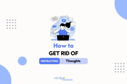 How to Get Rid of Distracting Thoughts Quickly